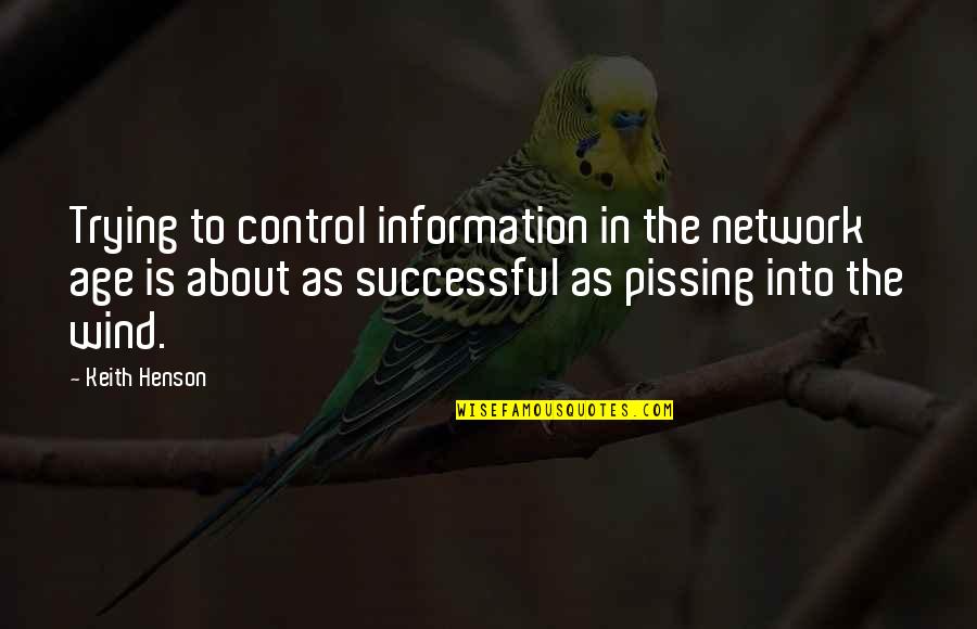 Age Of Information Quotes By Keith Henson: Trying to control information in the network age