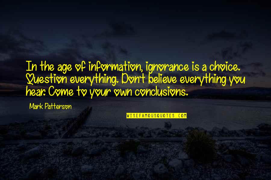 Age Of Information Quotes By Mark Patterson: In the age of information, ignorance is a