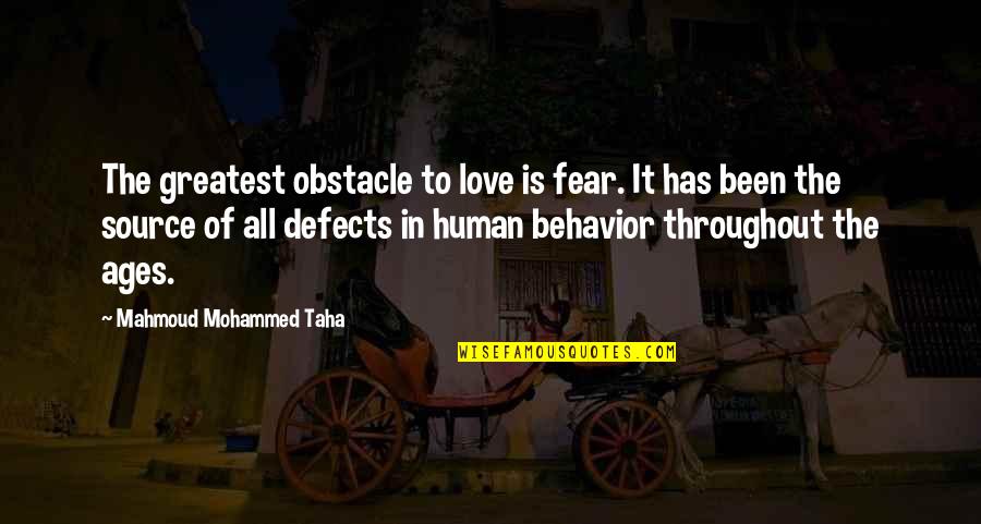 Age Of Love Quotes By Mahmoud Mohammed Taha: The greatest obstacle to love is fear. It