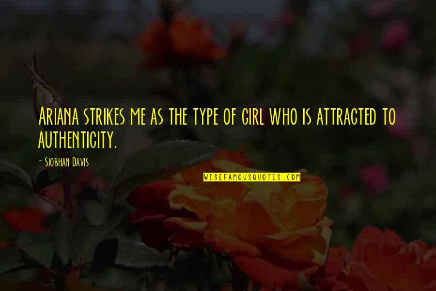 Age Of Love Quotes By Siobhan Davis: Ariana strikes me as the type of girl