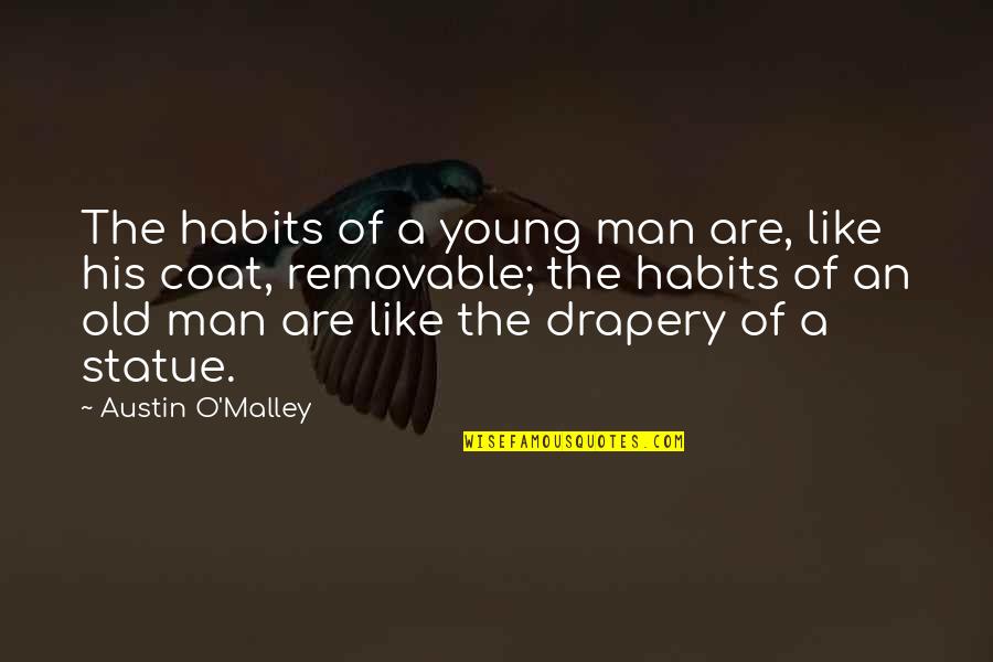 Age Of Man Quotes By Austin O'Malley: The habits of a young man are, like