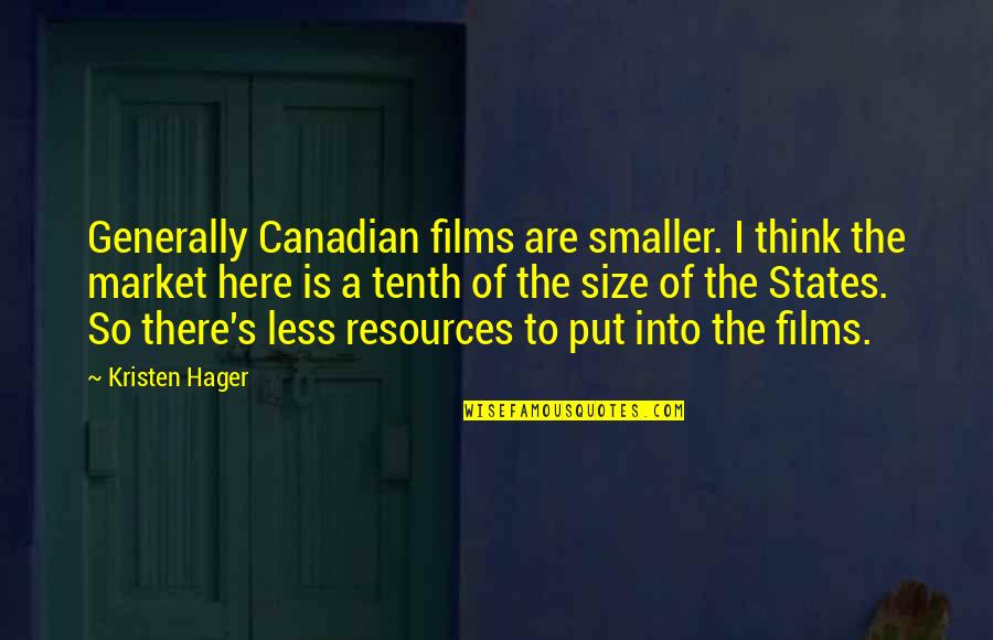 Age Of Mythology Unit Quotes By Kristen Hager: Generally Canadian films are smaller. I think the