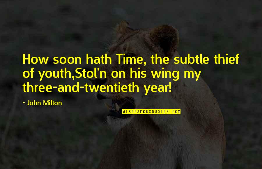 Age Of Quotes By John Milton: How soon hath Time, the subtle thief of