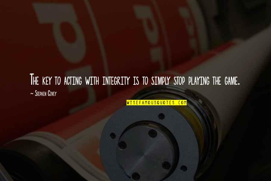 Age Of Summerhood Quotes By Stephen Covey: The key to acting with integrity is to