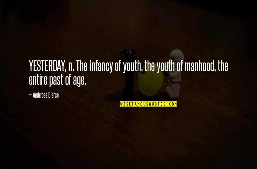 Age Of Youth Quotes By Ambrose Bierce: YESTERDAY, n. The infancy of youth, the youth