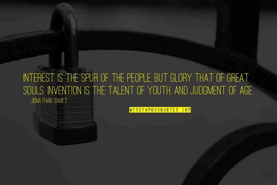 Age Of Youth Quotes By Jonathan Swift: Interest is the spur of the people, but