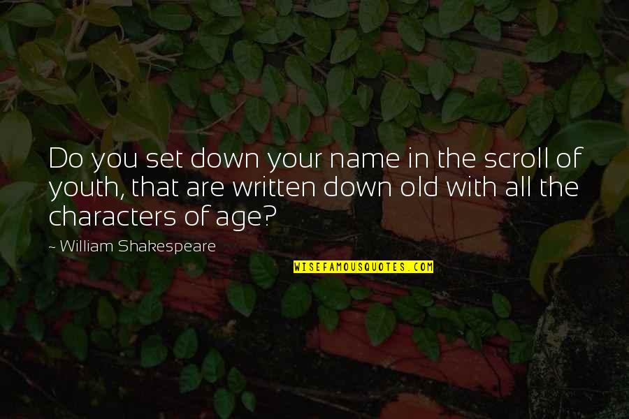 Age Of Youth Quotes By William Shakespeare: Do you set down your name in the