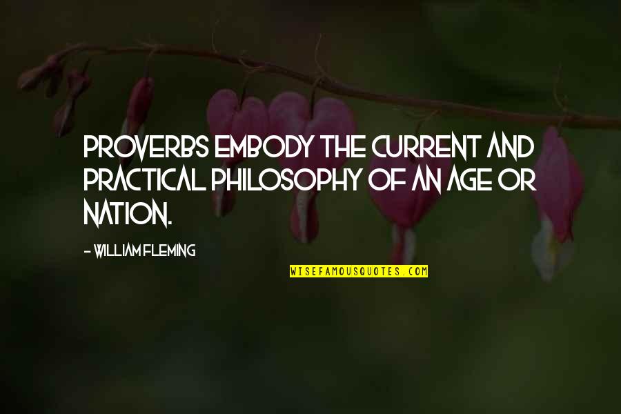 Age Philosophy Quotes By William Fleming: Proverbs embody the current and practical philosophy of