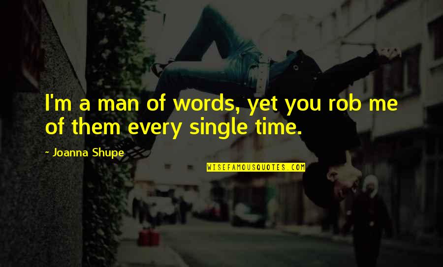 Age Quotes And Quotes By Joanna Shupe: I'm a man of words, yet you rob