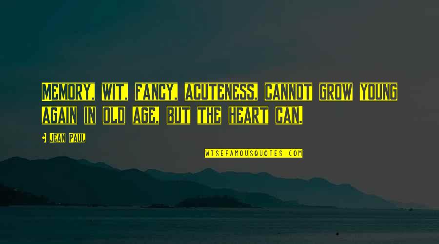 Age Quotes By Jean Paul: Memory, wit, fancy, acuteness, cannot grow young again