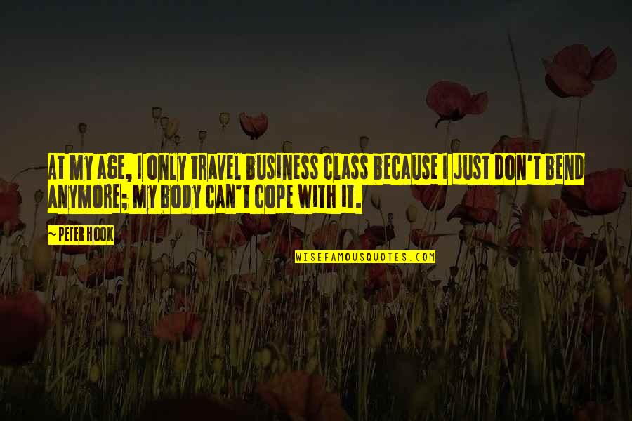 Age Quotes By Peter Hook: At my age, I only travel business class