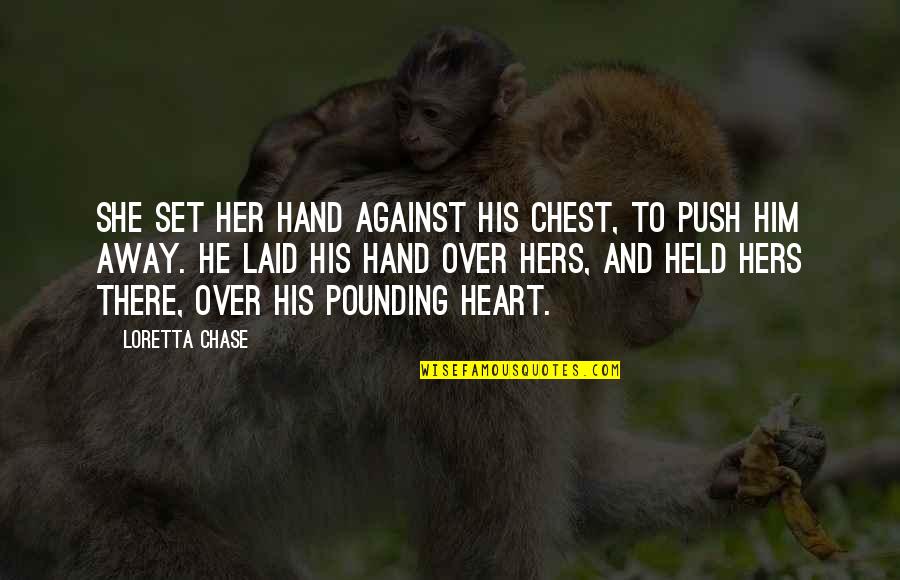 Age Restriction Quotes By Loretta Chase: She set her hand against his chest, to