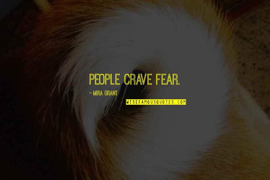 Age Restriction Quotes By Mira Grant: People crave fear.