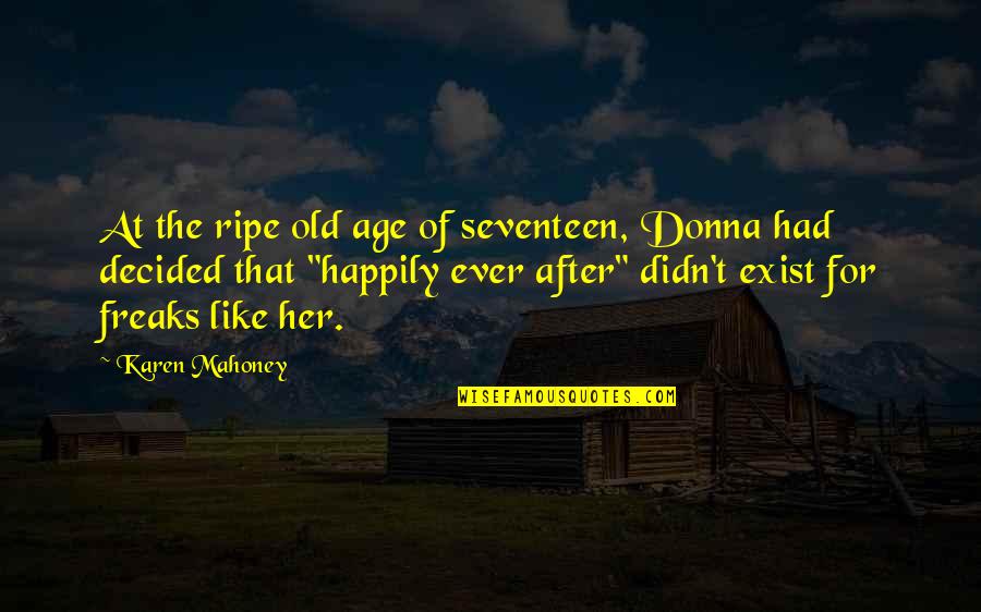 Age Seventeen Quotes By Karen Mahoney: At the ripe old age of seventeen, Donna