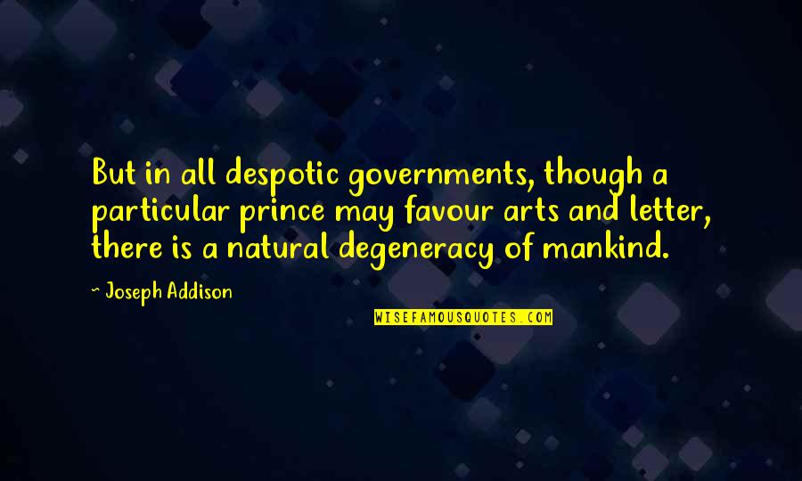 Age Spots Quotes By Joseph Addison: But in all despotic governments, though a particular