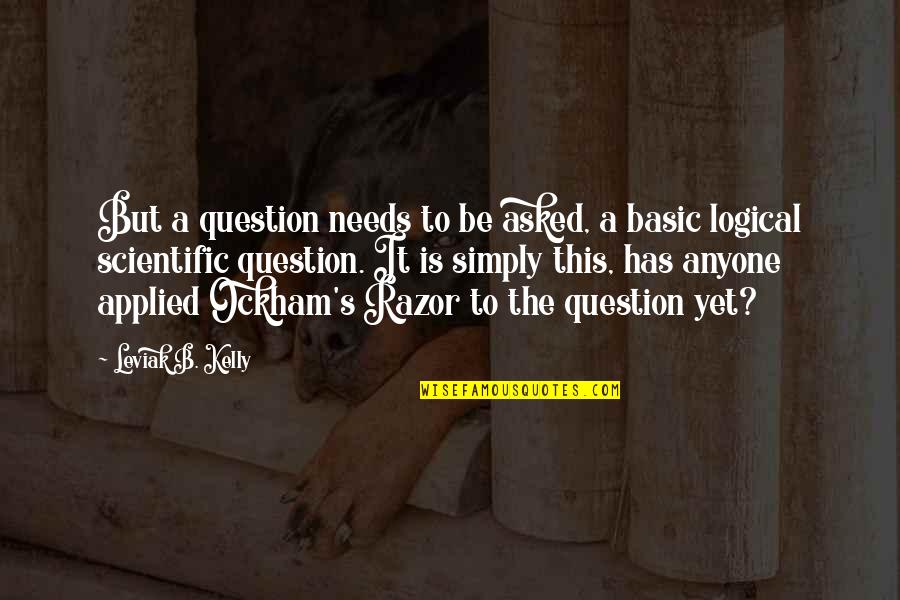 Age When Wisdom Quotes By Leviak B. Kelly: But a question needs to be asked, a