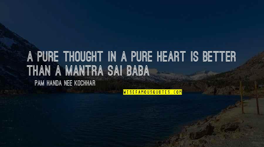Age0segregated Quotes By Pam Handa Nee Kochhar: A pure thought in a pure heart is