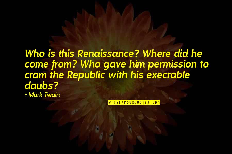 Ageagle Quotes By Mark Twain: Who is this Renaissance? Where did he come Ageagle Quotes By Mark Twain: Who is this Renaissance? Where did he come