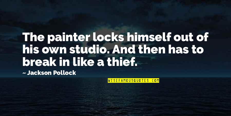 Aged Care Carer Quotes By Jackson Pollock: The painter locks himself out of his own