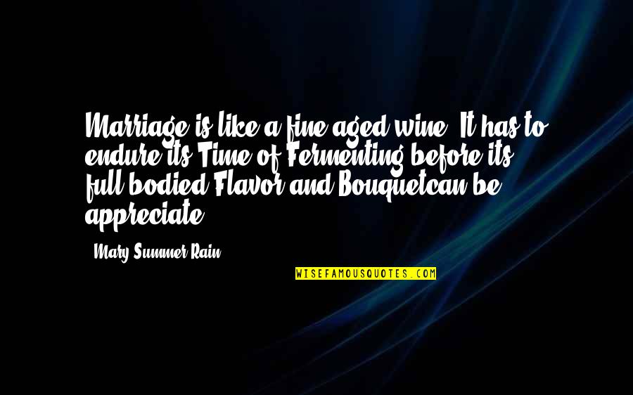 Aged Like Wine Quotes By Mary Summer Rain: Marriage is like a fine aged wine. It