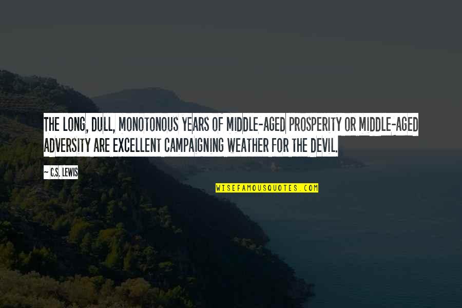 Aged Quotes By C.S. Lewis: The long, dull, monotonous years of middle-aged prosperity