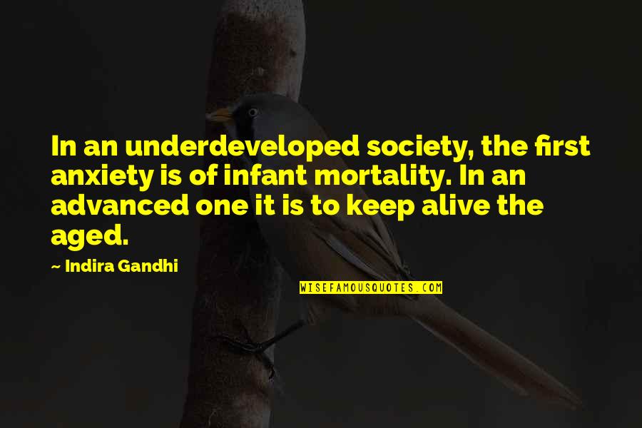 Aged Quotes By Indira Gandhi: In an underdeveloped society, the first anxiety is