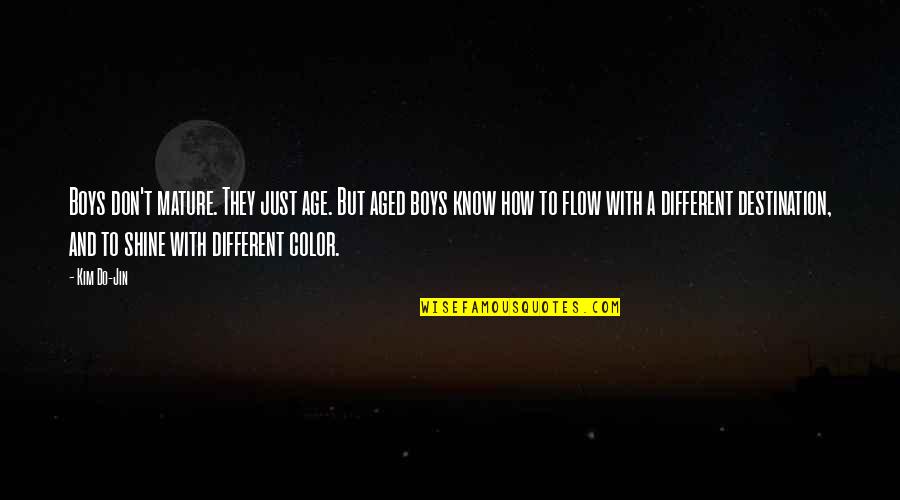Aged Quotes By Kim Do-Jin: Boys don't mature. They just age. But aged