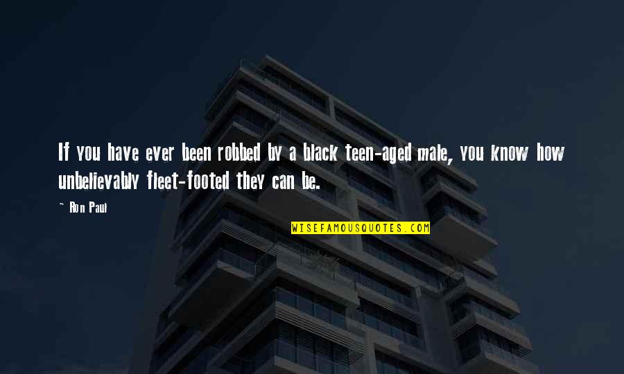 Aged Quotes By Ron Paul: If you have ever been robbed by a
