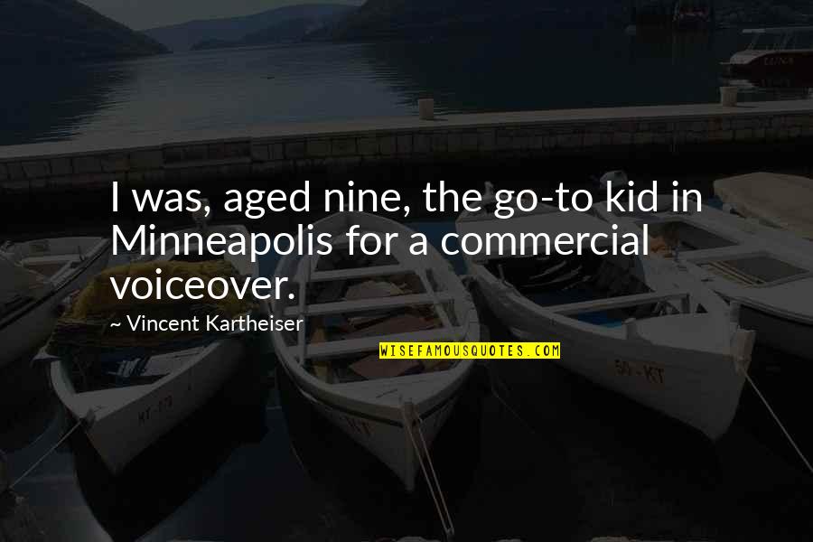 Aged Quotes By Vincent Kartheiser: I was, aged nine, the go-to kid in
