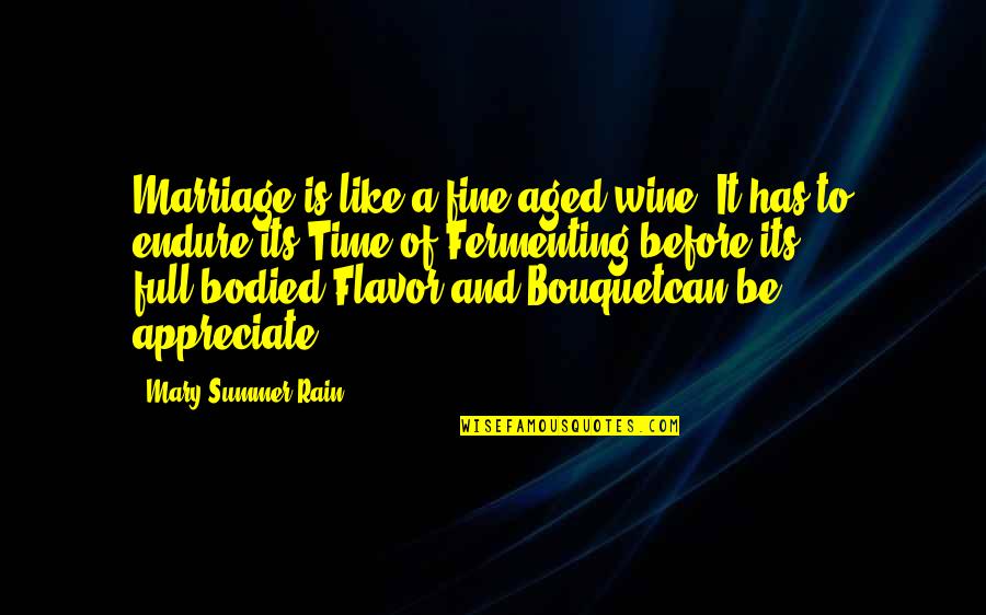 Aged Wine Quotes By Mary Summer Rain: Marriage is like a fine aged wine. It