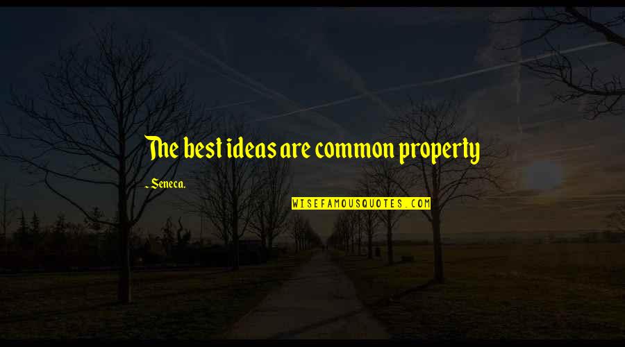 Ageha Yoshina Quotes By Seneca.: The best ideas are common property