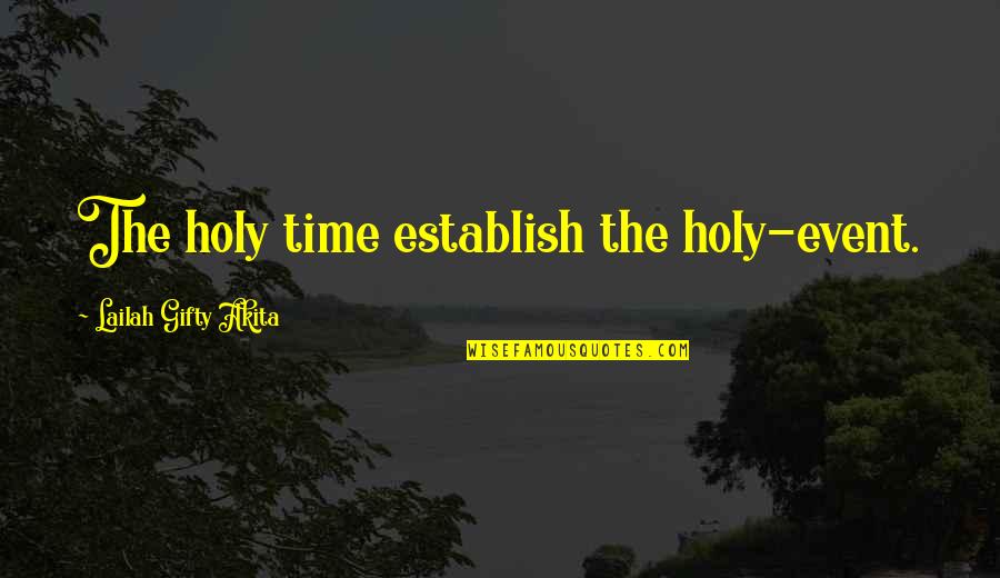 Ageing Disgracefully Quotes By Lailah Gifty Akita: The holy time establish the holy-event.