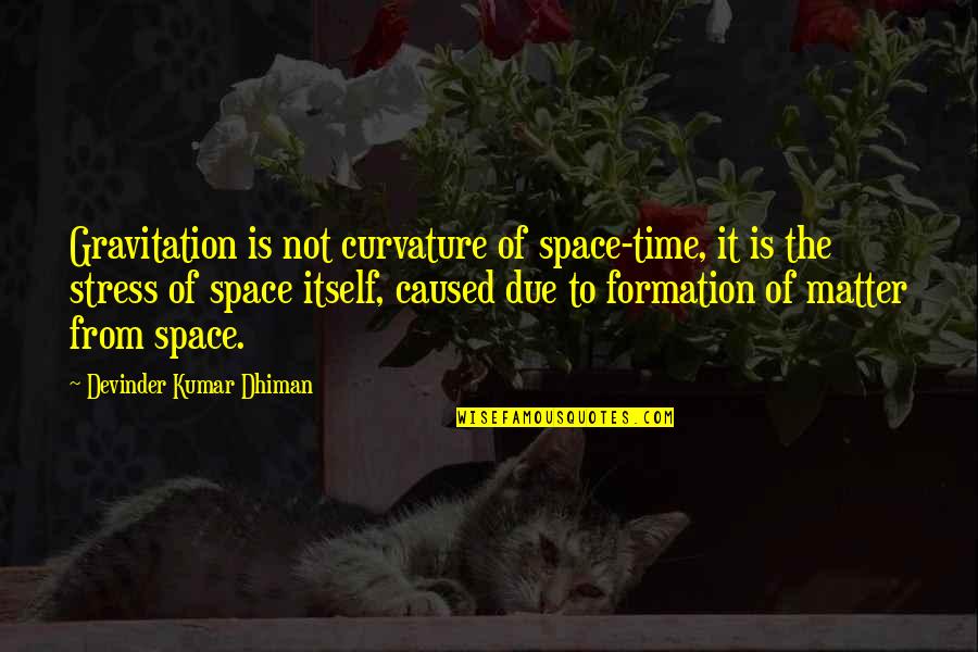 Ageing Parents Quotes By Devinder Kumar Dhiman: Gravitation is not curvature of space-time, it is