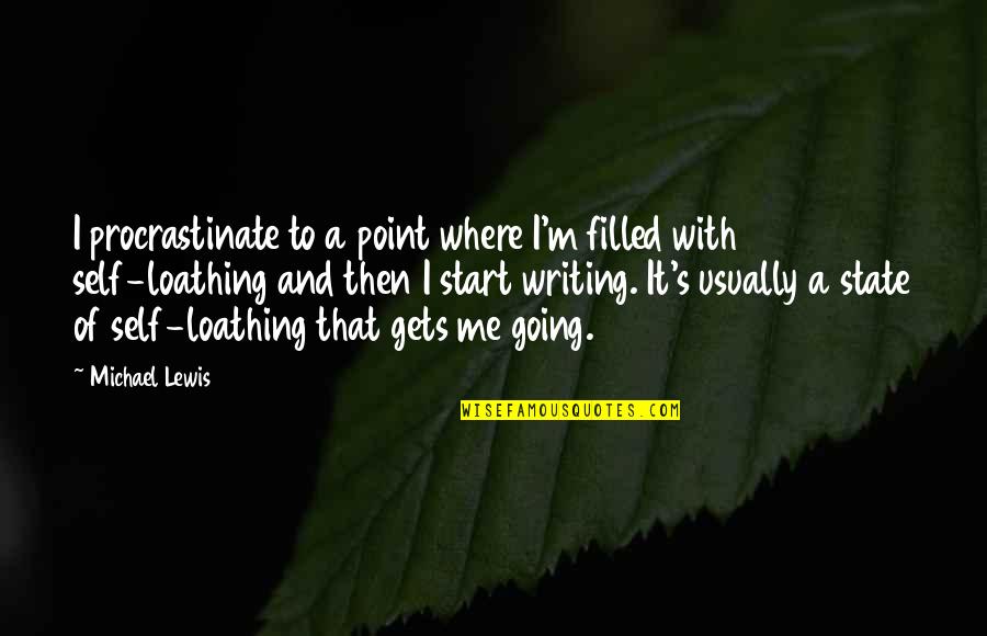 Ageing Parents Quotes By Michael Lewis: I procrastinate to a point where I'm filled