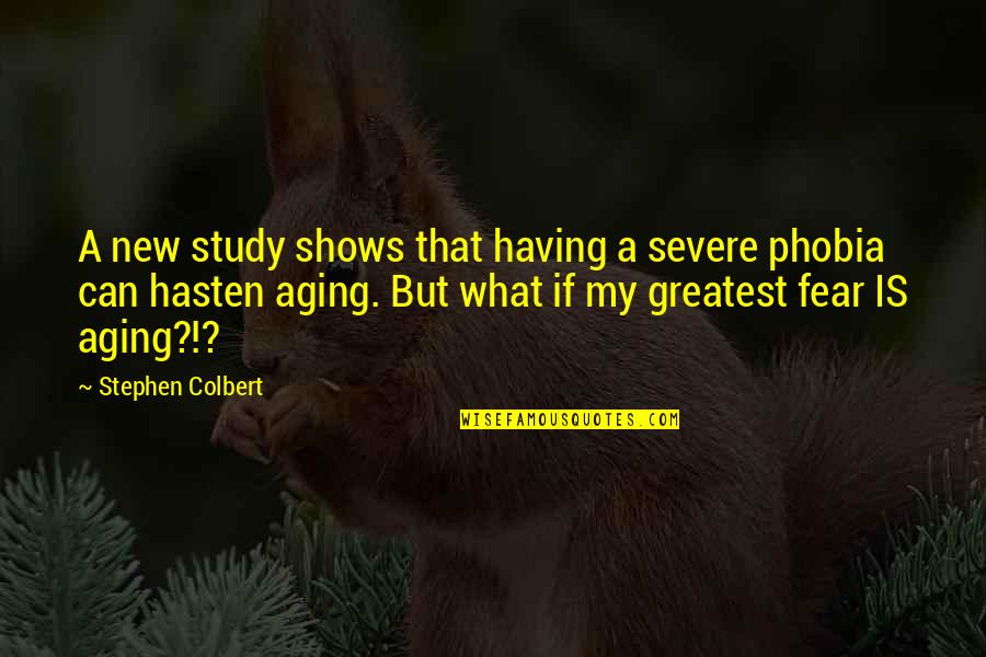 Ageing Quotes By Stephen Colbert: A new study shows that having a severe