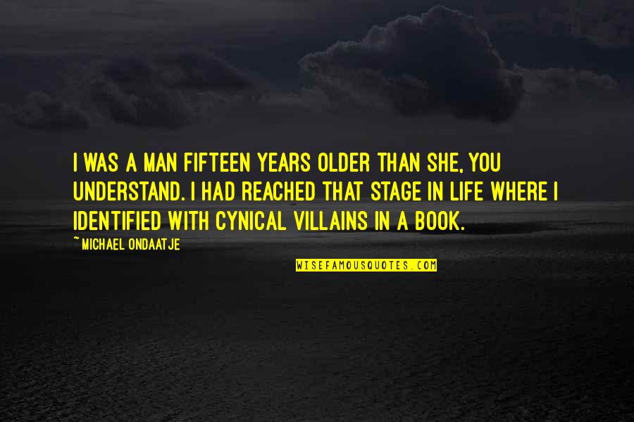 Ageing's Quotes By Michael Ondaatje: I was a man fifteen years older than Ageing's Quotes By Michael Ondaatje: I was a man fifteen years older than