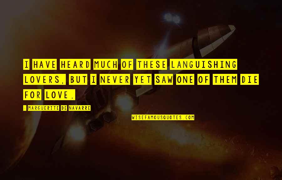 Ageism Quotes By Marguerite De Navarre: I have heard much of these languishing lovers,