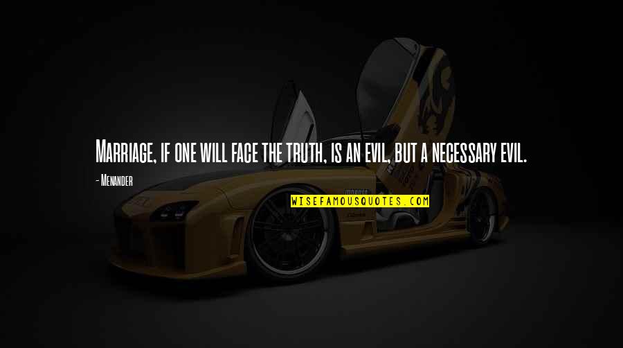 Ageism Quotes By Menander: Marriage, if one will face the truth, is
