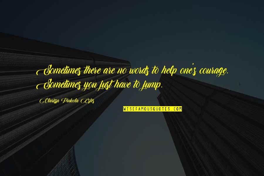 Agellies Quotes By Clarissa Pinkola Estes: Sometimes there are no words to help one's Agellies Quotes By Clarissa Pinkola Estes: Sometimes there are no words to help one's