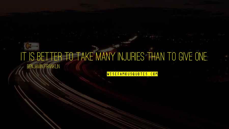 Agenatrader Quotes By Benjamin Franklin: It is better to take many injuries than Agenatrader Quotes By Benjamin Franklin: It is better to take many injuries than