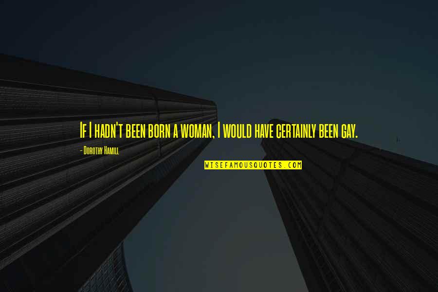 Agenatrader Quotes By Dorothy Hamill: If I hadn't been born a woman, I Agenatrader Quotes By Dorothy Hamill: If I hadn't been born a woman, I