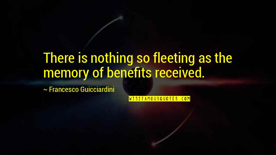 Agence Interim Quotes By Francesco Guicciardini: There is nothing so fleeting as the memory
