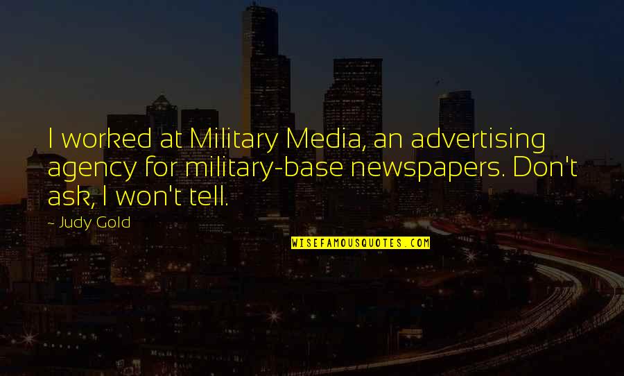 Agency's Quotes By Judy Gold: I worked at Military Media, an advertising agency