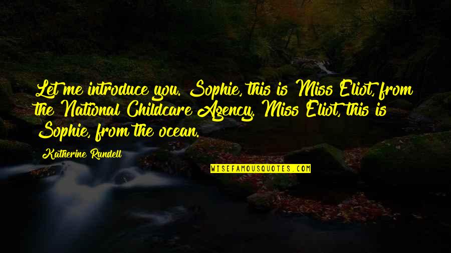 Agency's Quotes By Katherine Rundell: Let me introduce you. Sophie, this is Miss