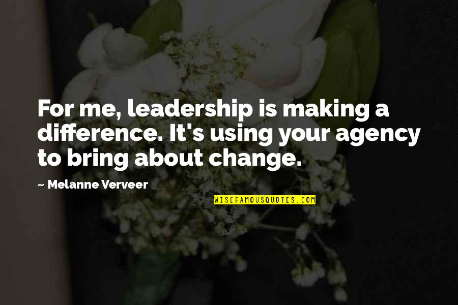 Agency's Quotes By Melanne Verveer: For me, leadership is making a difference. It's