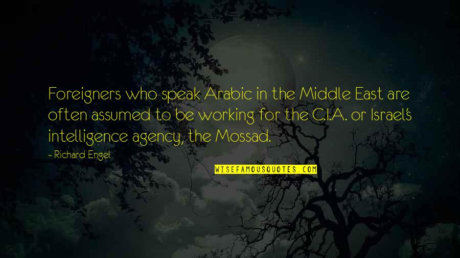Agency's Quotes By Richard Engel: Foreigners who speak Arabic in the Middle East