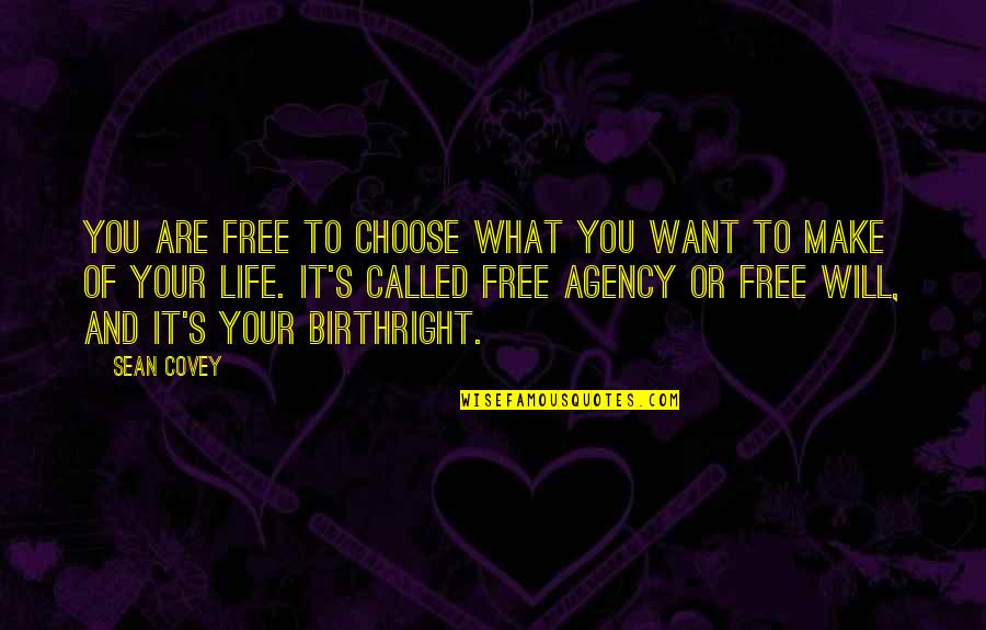 Agency's Quotes By Sean Covey: You are free to choose what you want
