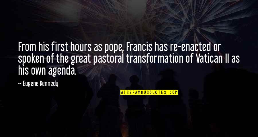 Agenda Quotes By Eugene Kennedy: From his first hours as pope, Francis has