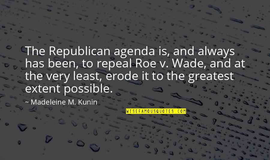 Agenda Quotes By Madeleine M. Kunin: The Republican agenda is, and always has been,