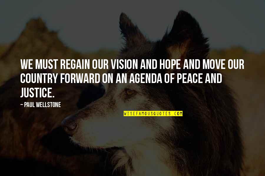Agenda Quotes By Paul Wellstone: We must regain our vision and hope and